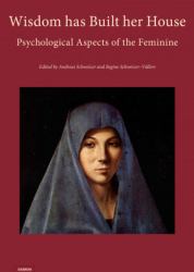 Wisdom Has Built Her House : Psychological Aspects of the Feminine