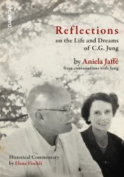 Reflections on the Life and Dreams of C. G. Jung : By Aniela Jaffé from Conversations with Jung