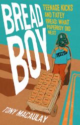 Breadboy : Teenage Kicks and Tatey Bread - What Paperboy Did Next