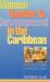 Women, Gender and Development in the Caribbean : Reflections and Projections