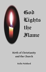 God Lights the Flame : The Birth of the Christian Church