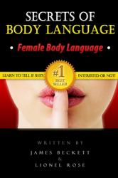 Body Language : Secrets of Body Language - Female Body Language. Learn to Tell If She's Interested or Not!