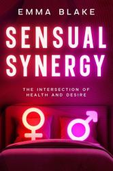 Sensual Synergy : The Intersection of Health and Desire