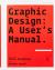 Graphic Design : A User's Manual