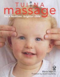 Tui Na Massage : For a Healthier, Brighter Child