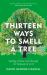 Thirteen Ways to Smell a Tree : A Celebration of Our Connection with Trees