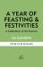 A Year of Feasting and Festivities : A Celebration of the Seasons