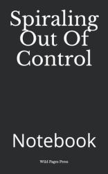 Spiraling Out of Control : Notebook