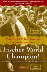 Fischer World Champion : The Acclaimed Classic about the 1972 Fischer-Spassky Match