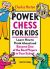 Power Chess for Kids : Learn How to Think Ahead and Become One of the Best Players in Your School