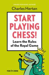 Start Playing Chess! : Learn the Rules of the Royal Game