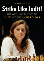 Strike Like Judit! : The Winning Tactics of Chess Legend Judit Polgar