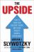 The Upside : From Risk Taking to Risk Shaping - How to Turn Your Greatest Threat into Your Biggest Growth Opportunity