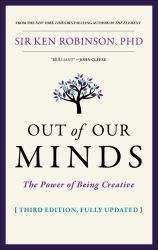 Out of Our Minds : The Power of Being Creative