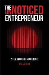 The Unnoticed Entrepreneur, Book 1 : Step into the Spotlight