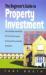 The Beginner's Guide to Property Investment : The Ultimate Handbook for First-Time Buyers and Would-Be Property Investors