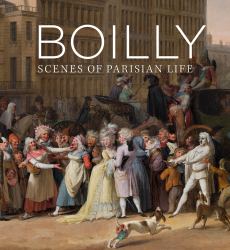 Boilly : Scenes of Parisian Life