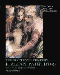 The Sixteenth-Century Italian Paintings Vol. 2 : Volume II: Venice 1540-1600