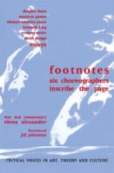 Footnotes : Six Choreographers Inscribe the Page