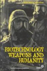 Biotechnology, Weapons and Humanity