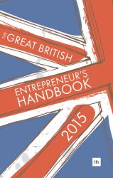 The Great British Entrepreneur's Handbook 2015 : Inspiring Entrepreneurs