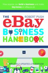 The EBay Business Handbook : How Anyone Can Build a Business and Make Big Money on EBay. co. uk