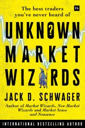 Unknown Market Wizards : The Best Traders You've Never Heard Of