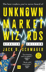 Unknown Market Wizards : The Best Traders You've Never Heard Of