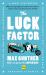 The Luck Factor (Harriman Classics) : Why Some People Are Luckier Than Others and How You Can Become One of Them