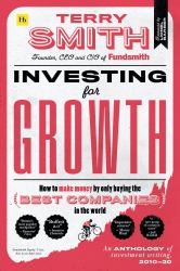 Investing for Growth : How to Make Money by Only Buying the Best Companies in the World - an Anthology of Investment Writing, 2010-20