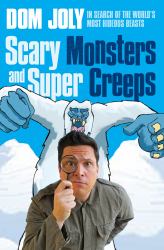 Scary Monsters and Super Creeps : In Search of the World's Most Hideous Beasts