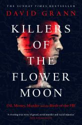 Killers of the Flower Moon : The Osage Murders and the Birth of the FBI