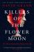 Killers of the Flower Moon : The Osage Murders and the Birth of the FBI