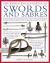 The World Ency of Swords and Sabres : An Authoritative History and Visual Directory of Edged Weapons from Around the World, Shown in over 600 Stunning Photographs