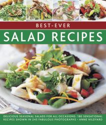 Best-Ever Salad Recipes : Delicious Seasonal Salads for All Occasions: 180 Sensational Recipes