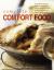 Complete Comfort Food : More Than 200 Recipes for Home-Cooked Childhood Treats and Family Classics, with 650 Evocative Photographs