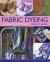 Fabric Dyeing Project Book : 30 Exciting and Original Designs to Create