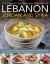 The Illustrated Food and Cooking of Lebanon, Jordan and Syria : A Vibrant Cuisine Explored in 150 Classic Recipes - Authentic Dishes Shown Step by Step in 600 Vivid Photographs