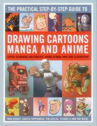 The Practical Step-by-Step Guide to Drawing Cartoons, Manga and Anime : Expert Techniques and Projects, Shown in More Than 2500 Illlustrations