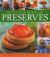 Best Ever Book of Preserves : The Art of Preserving: 150 Delicious Jams, Jellies, Pickles, Relishes and Chutneys Shown in 250 Stunning Photographs