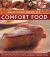 Best-Ever Book of Comfort Food : Just Like Mother Used to Make: 150 Heart-Warming Dishes Shown in over 250 Evocative Photographs