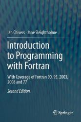 Introduction to Programming with Fortran : With Coverage of Fortran 90, 95, 2003, 2008 And 77