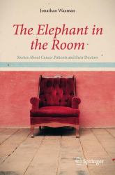 The Elephant in the Room : Stories about Cancer Patients and their Doctors