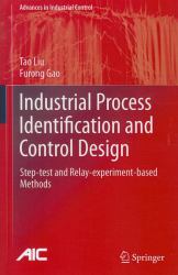 Industrial Process Identification and Control Design : Step-Test and Relay-Experiment-Based Methods