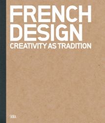 French Design : Creativity As Tradition