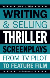 Writing and Selling Thriller Screenplays : From TV Pilot to Feature Film