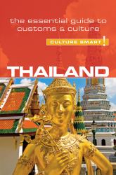 Thailand - Culture Smart! : The Essential Guide to Customs and Culture