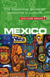 Mexico- Culture Smart! : The Essential Guide to Customs and Culture