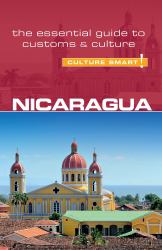 Nicaragua - Culture Smart! : The Essential Guide to Customs and Culture