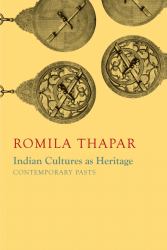 Indian Cultures As Heritage : Contemporary Pasts